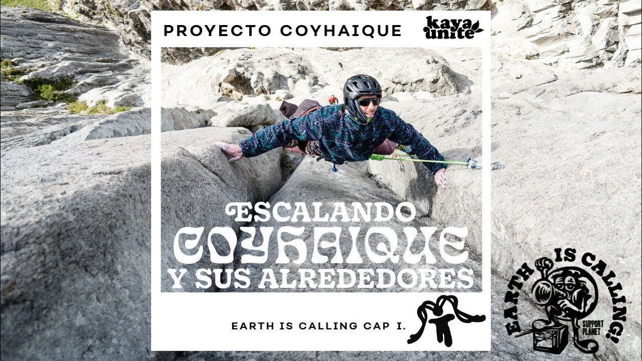 Earth Is Calling | Escalando Coyhaique y sus alrededores Cap. I