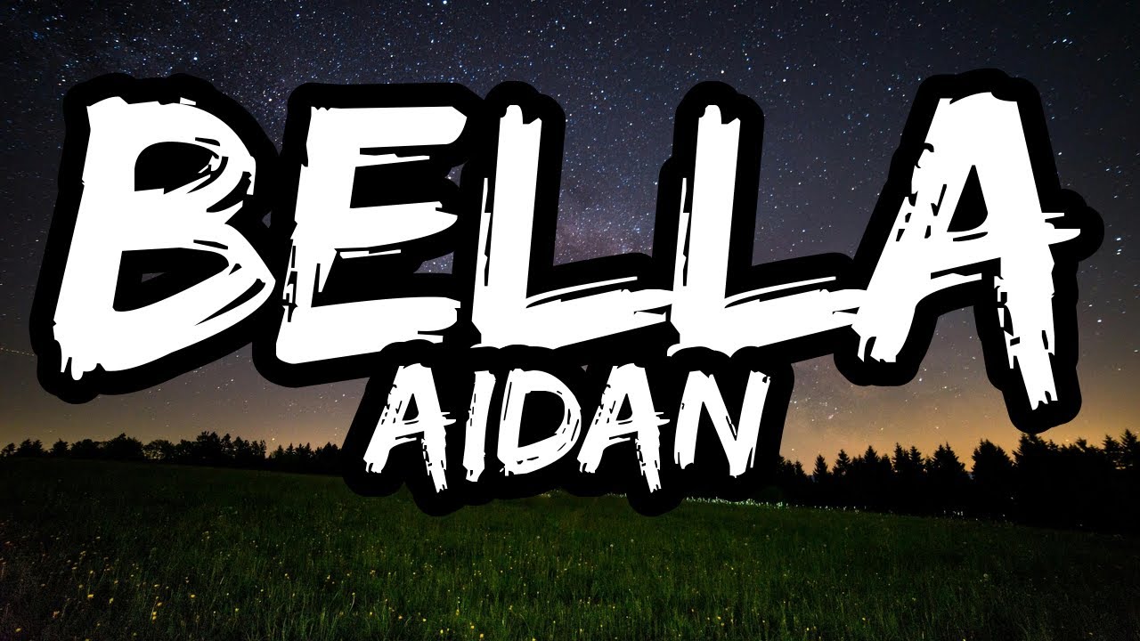 AIDAN &ndash; Bella (Lyrics)