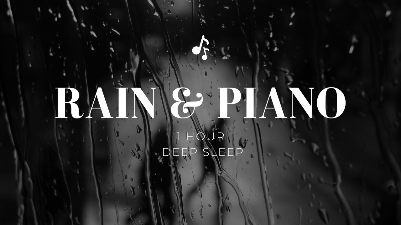 1 Hour Deep Sleep Music 🌙 Rain & Piano for Insomnia Relief