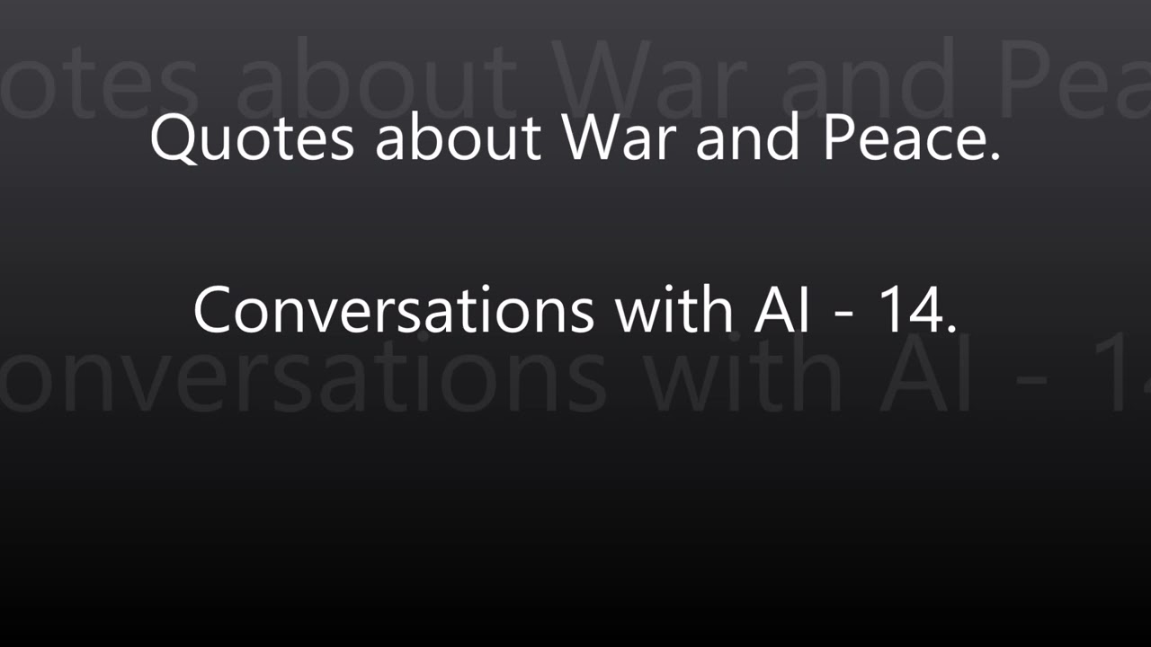 Quotes about War and Peace - Conversations with AI - 14.
