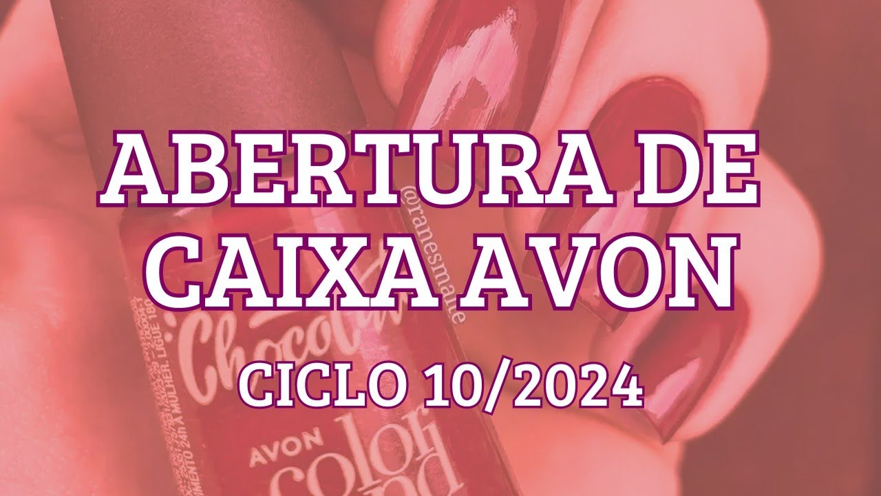 Abertura de Caixa Avon/ Ciclo 10/2024 💝