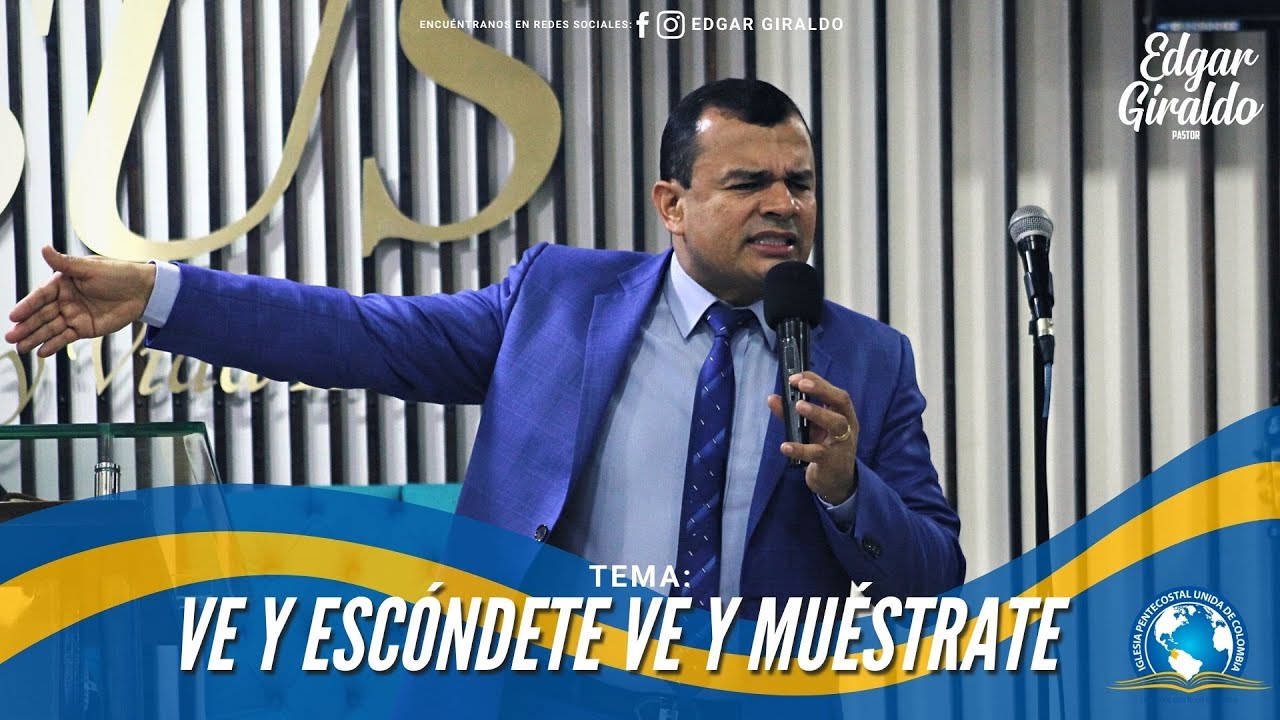 Pastor Edgar Giraldo - Ve Y Escóndete Ve Y Muéstrate (Le dijo Dios a Elías y te lo dice a tí)