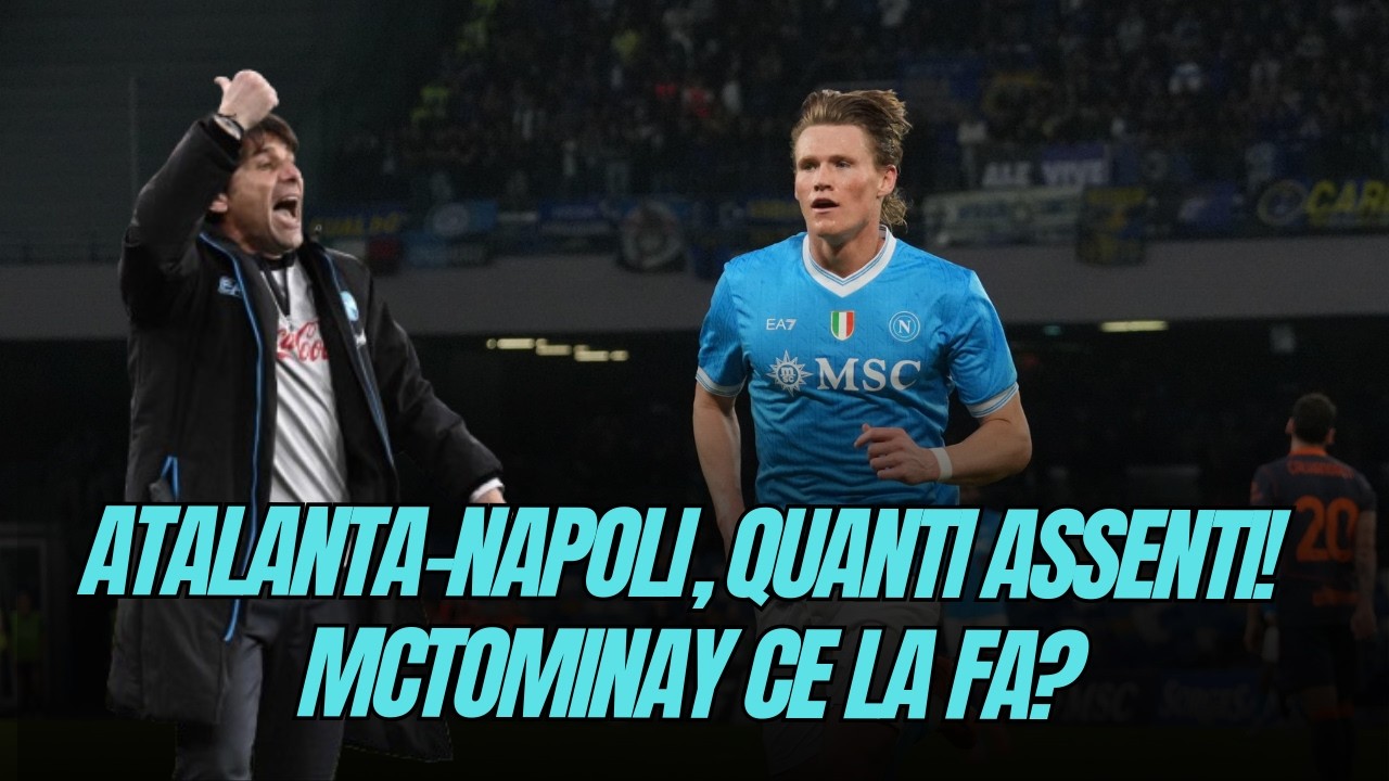ATALANTA-NAPOLI, quanti assenti! MCTOMINAY ce la fa?