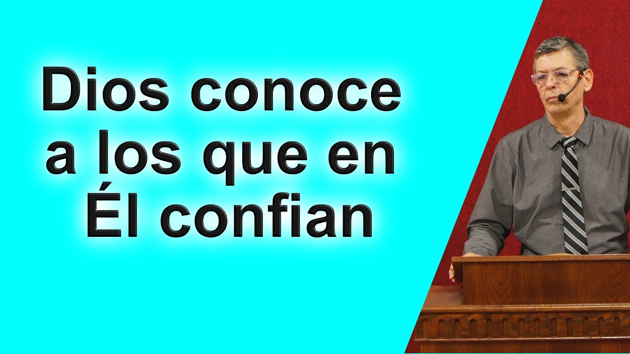 Dios conoce a los que en Él confían, Nahum 1:7 Pastor Joel Ramos