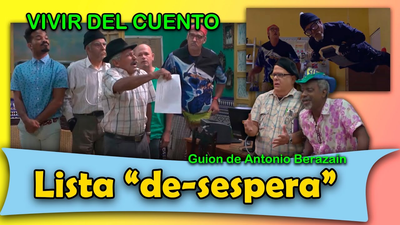 Vivir del Cuento &ldquo;LISTA DE-SESPERA&rdquo; (Estreno 16 enero 2023) (P&aacute;nfilo Humor cubano)