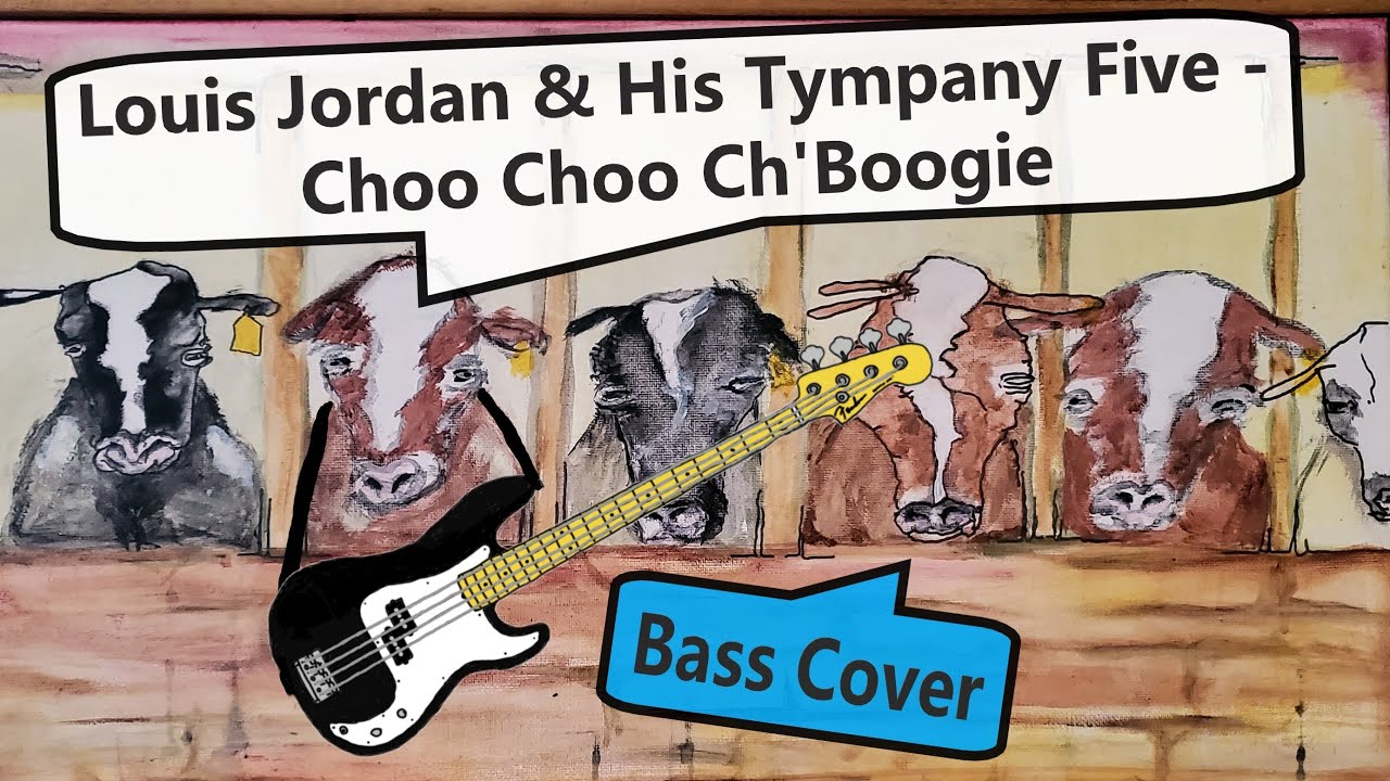 Louis Jordan & His Tympany Five - Choo Choo Ch'Boogie | Bass Cover