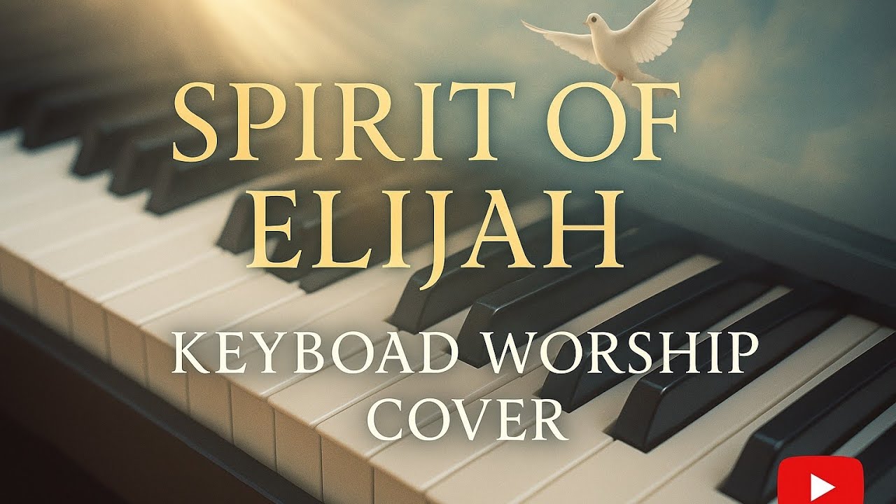 Spirit of Elijah – Peaceful Keyboard Worship Cover | Instrumental Piano Music