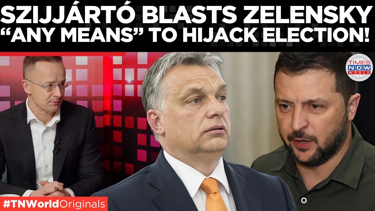 SZIJJÁRTÓ DROPS BOMB: Zelensky Accused of Meddling in Hungary Vote Via Kiev Proxies | World News