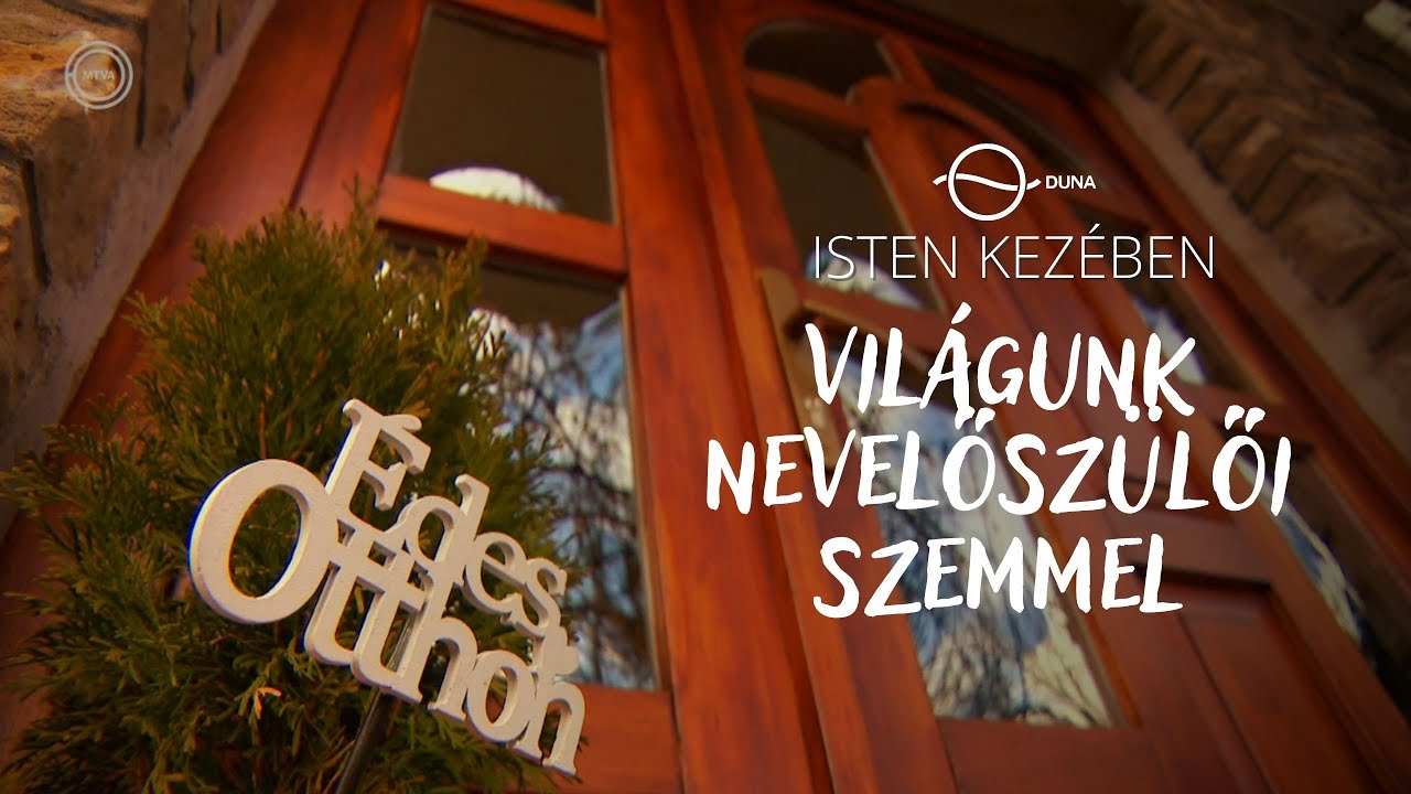 VILÁGUNK NEVELŐSZÜLŐI SZEMMEL - Isten kezében