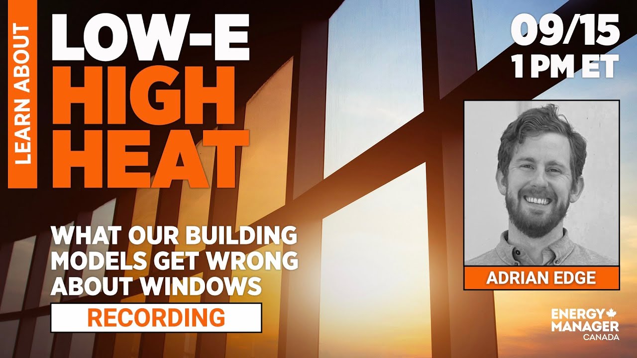 LEARN ABOUT – Low-E, High Heat: What our building models get wrong about modelling windows