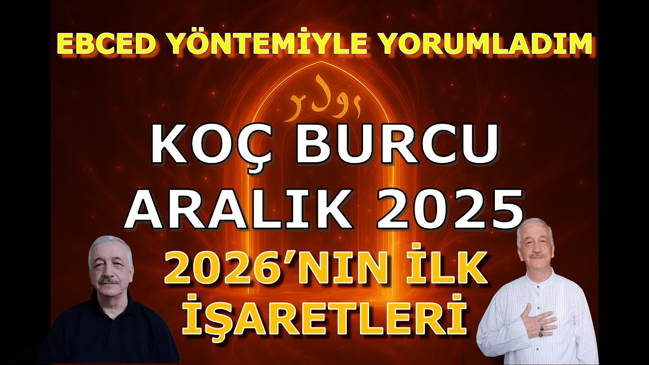 KOÇ BURCU ARALIK 2025 2026 EBCED YORUMUM. Yeni Başlangıçların Kapısı Açılıyor. ARİES