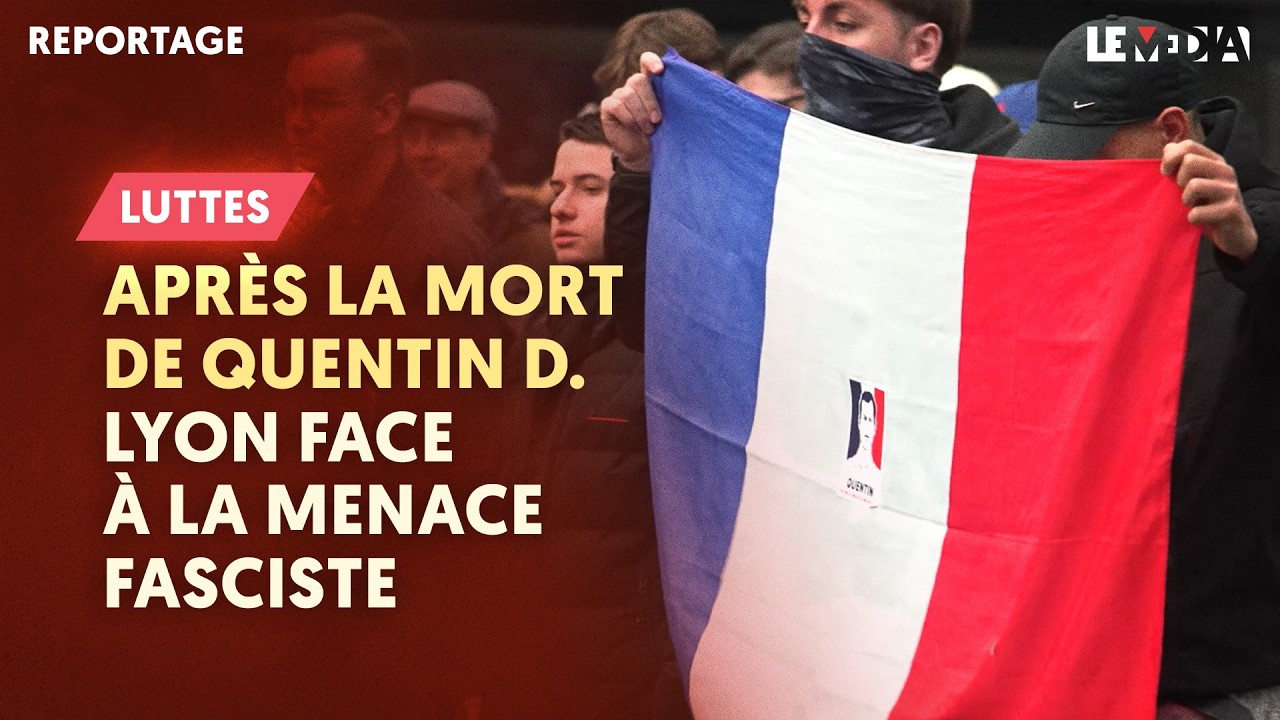 APRÈS LA MORT DE QUENTIN : LYON FACE À LA MENACE FASCISTE