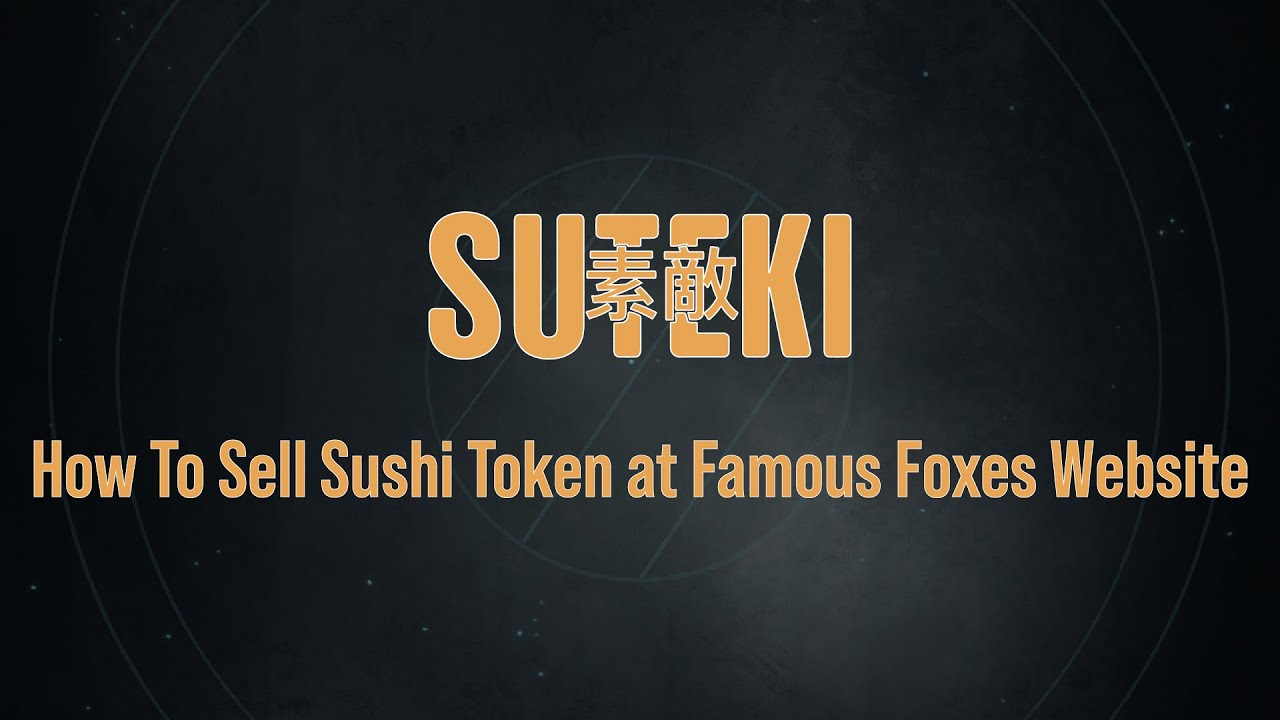 How To Sell Sushi Token at Famous Foxes Website