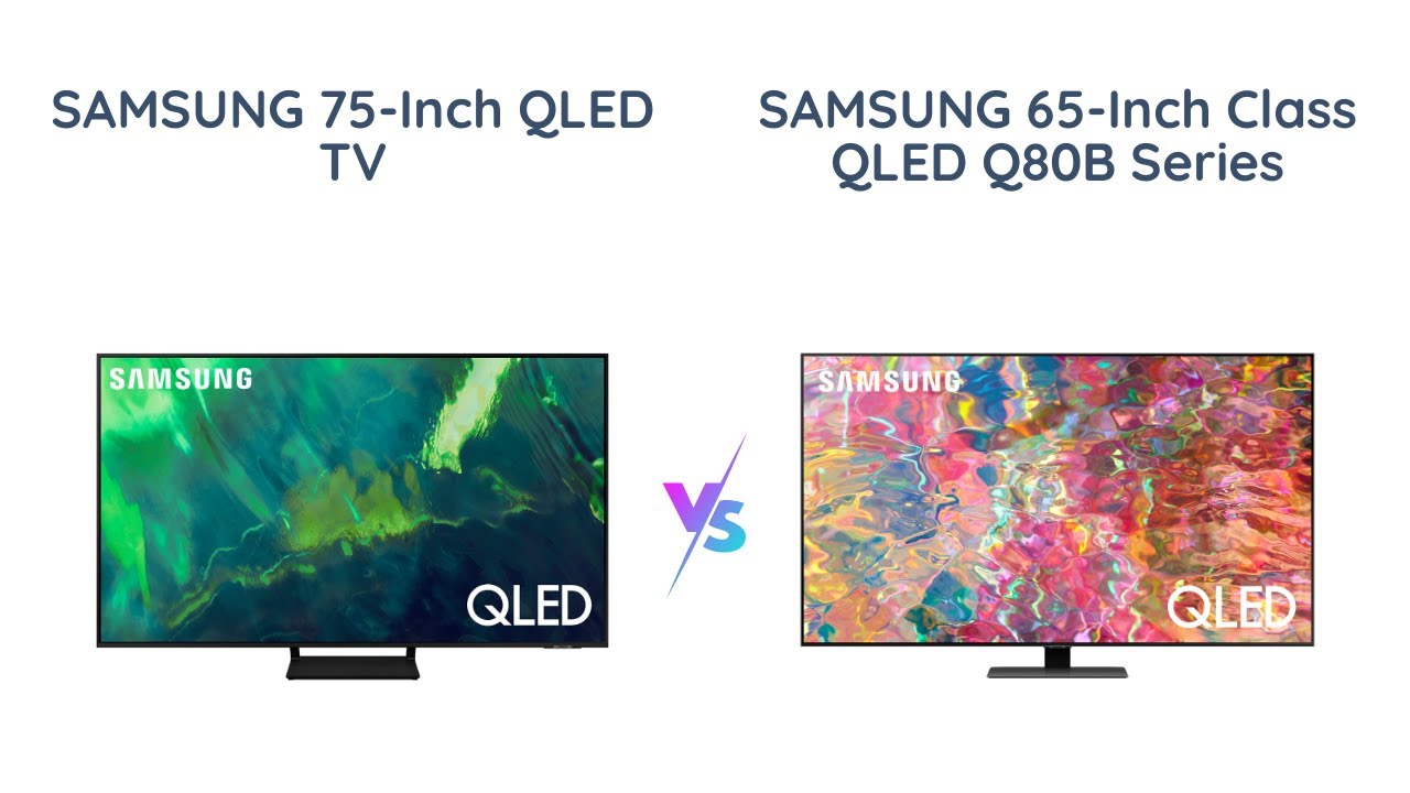 Samsung QLED Q70A vs Q80B: Which One Is Worth Buying?