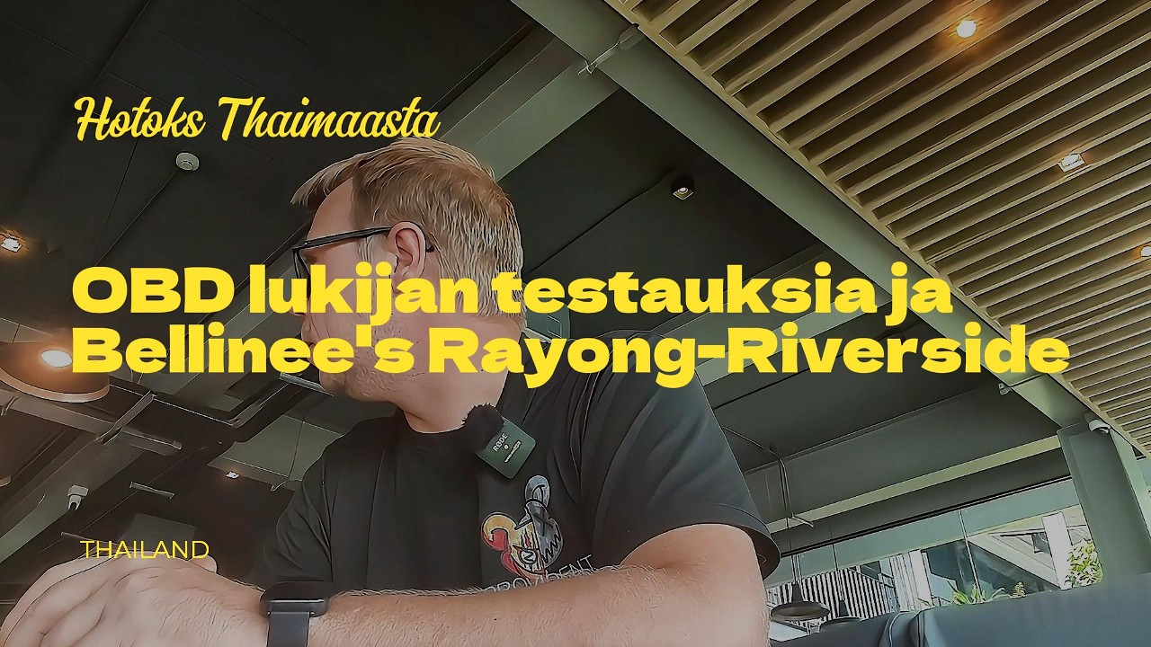 Thaimaan arkimenoja OBD testauksia ja Bellinee's Rayong Rivers