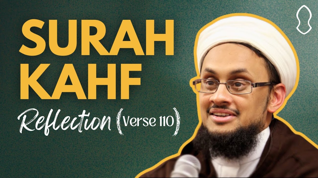 Kahf Reflection: Verse 110 [Asim Yusuf]