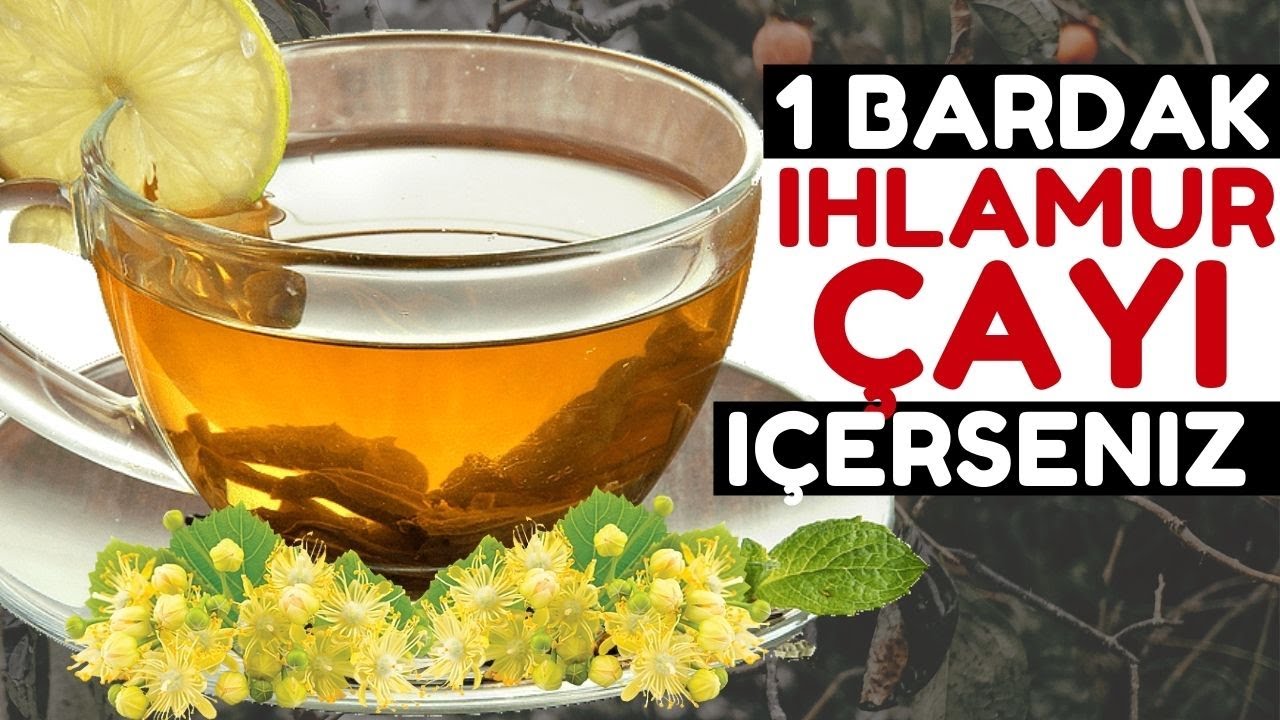 Akşamları 1 Bardak Ihlamur &Ccedil;ayı V&uuml;cudunuza Bunları Yapıyor | Ihlamur &Ccedil;ayının Faydaları Nelerdir?