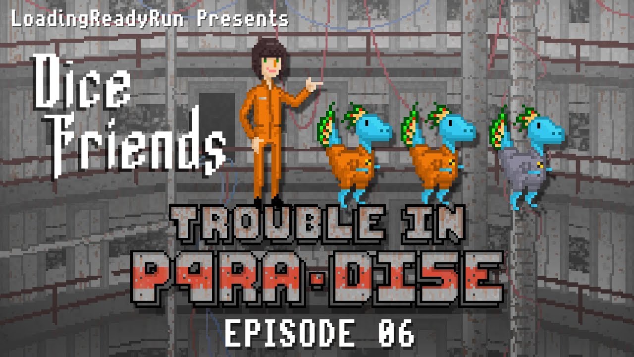 Dice Friends - Trouble in P4RA-DI5E Ep6