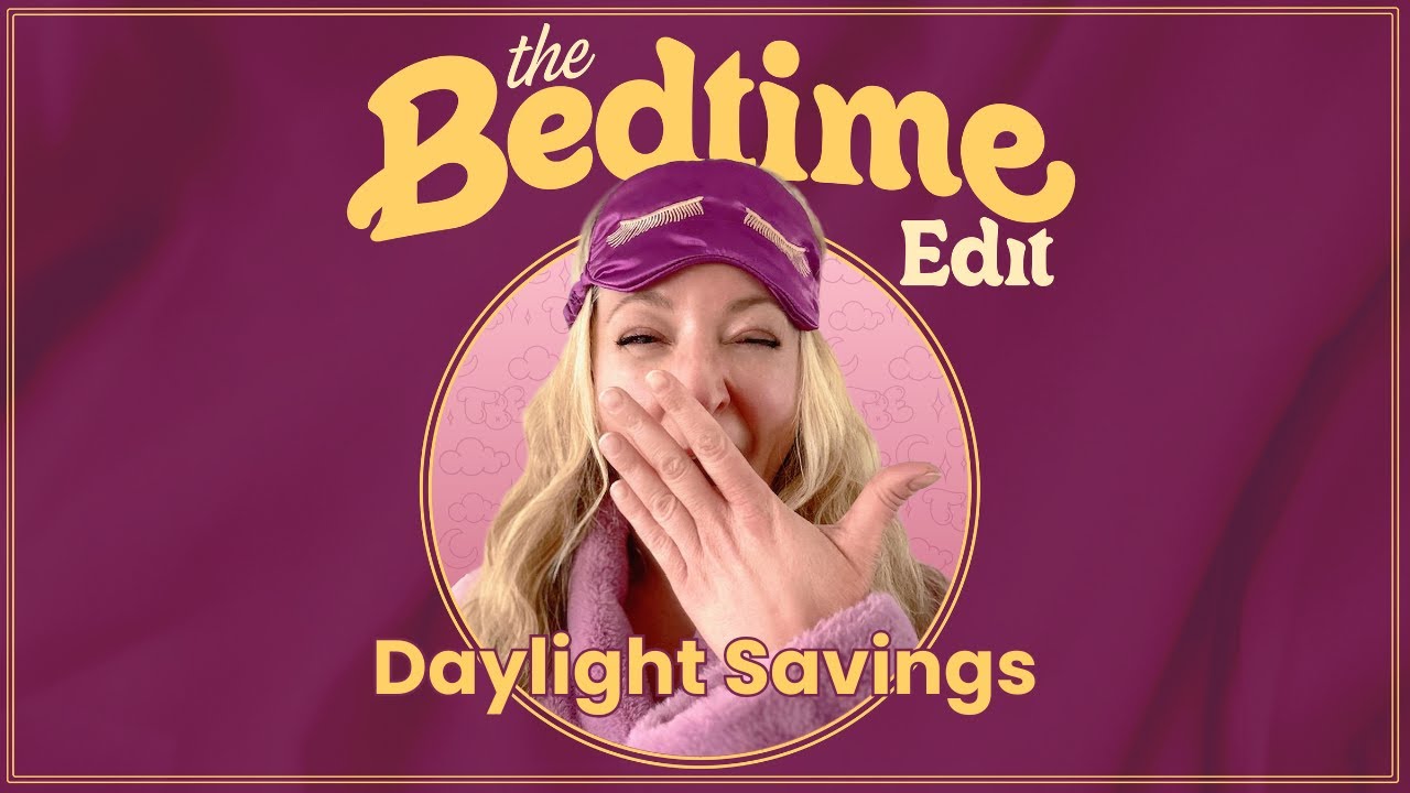 Daylight Savings: Tips, Tricks & the Time Change Debate | The Bedtime Edit | S1 E5