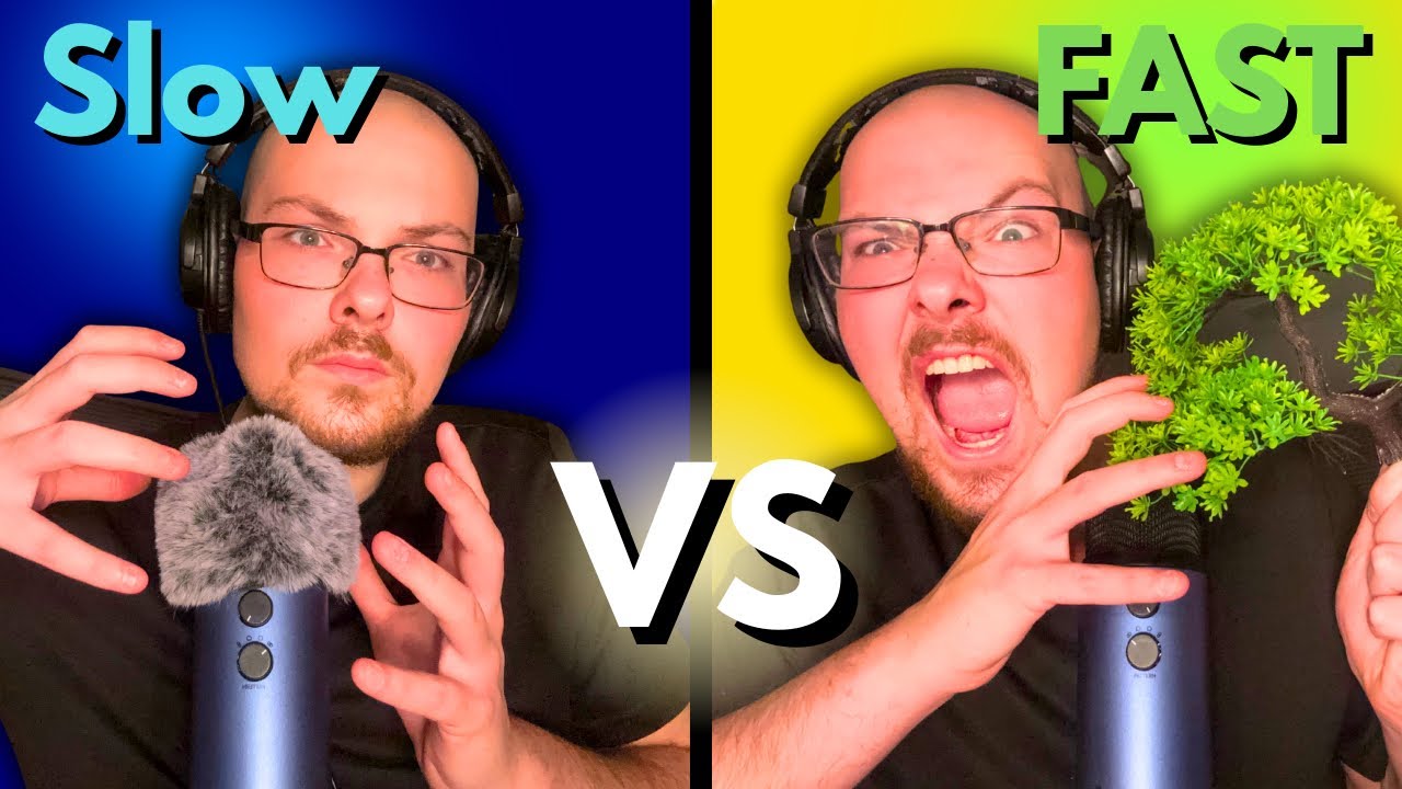 Slow VS Fast ASMR triggers! 