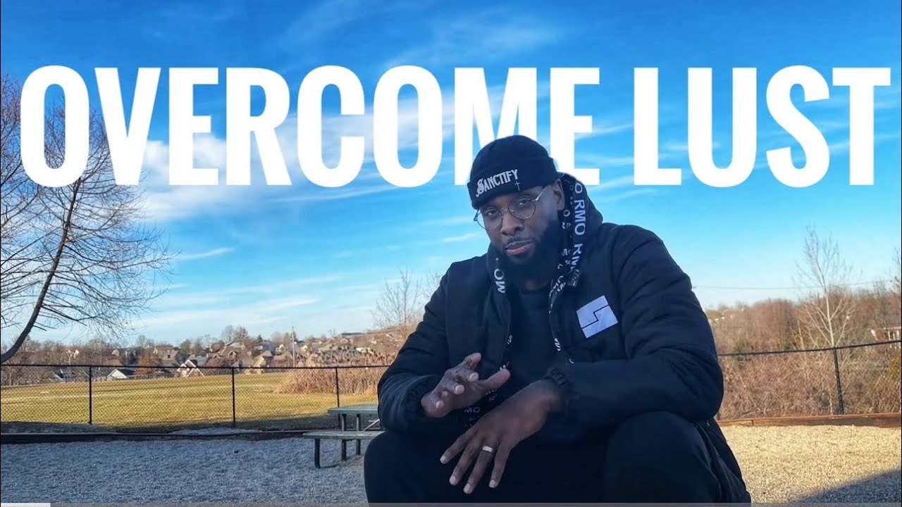 How I overcame lust… Deep talk