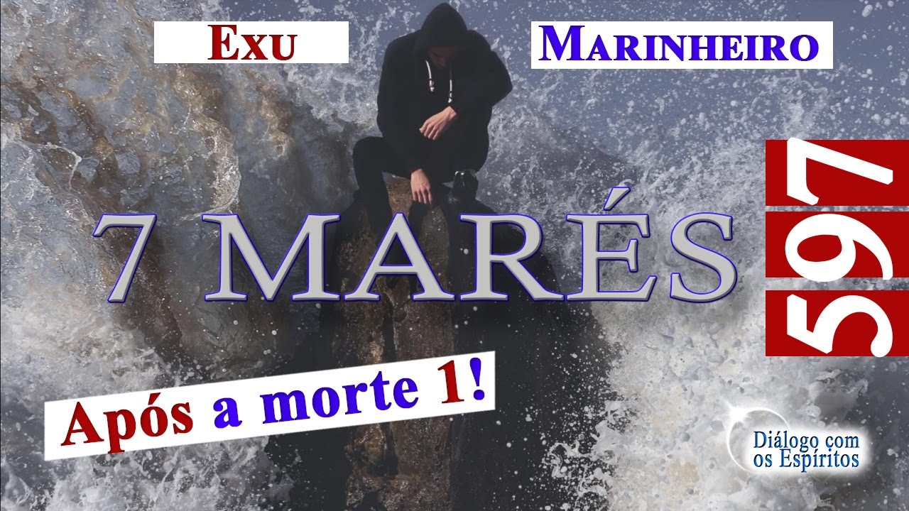 DcE 597 - Parte 1 - Exu Marinheiro 7 Mar&eacute;s, Vida espiritual! Filosofia espiritual, C&eacute;u e Umbral!