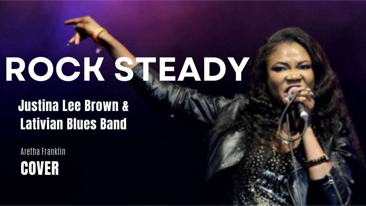 Rock Steady  (Aretha Franklin cover) - Justina Lee Brown & Latvian Blues Band