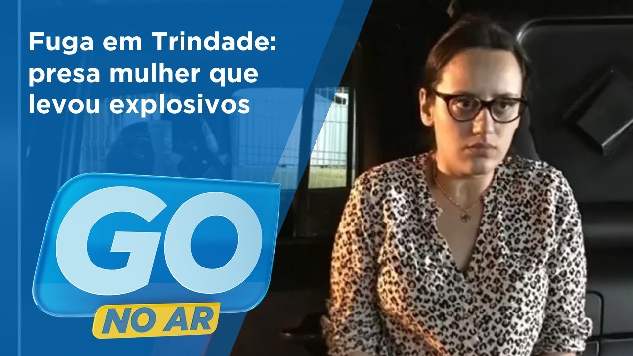 GA - Fuga em Trindade: presa mulher que levou explosivos - 16-07-2018