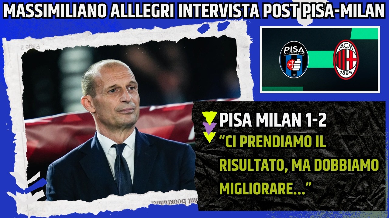 ALLEGRI INTERVISTA POST PISA MILAN: