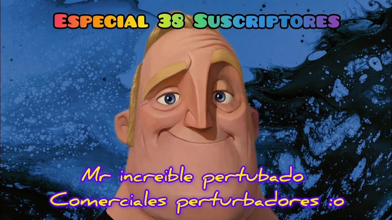 Mr increible pertubado | comerciales perturbadores (especial 38 subs) #mrincredible #meme