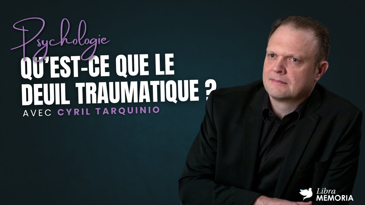 Qu'est-ce que le deuil traumatique ?