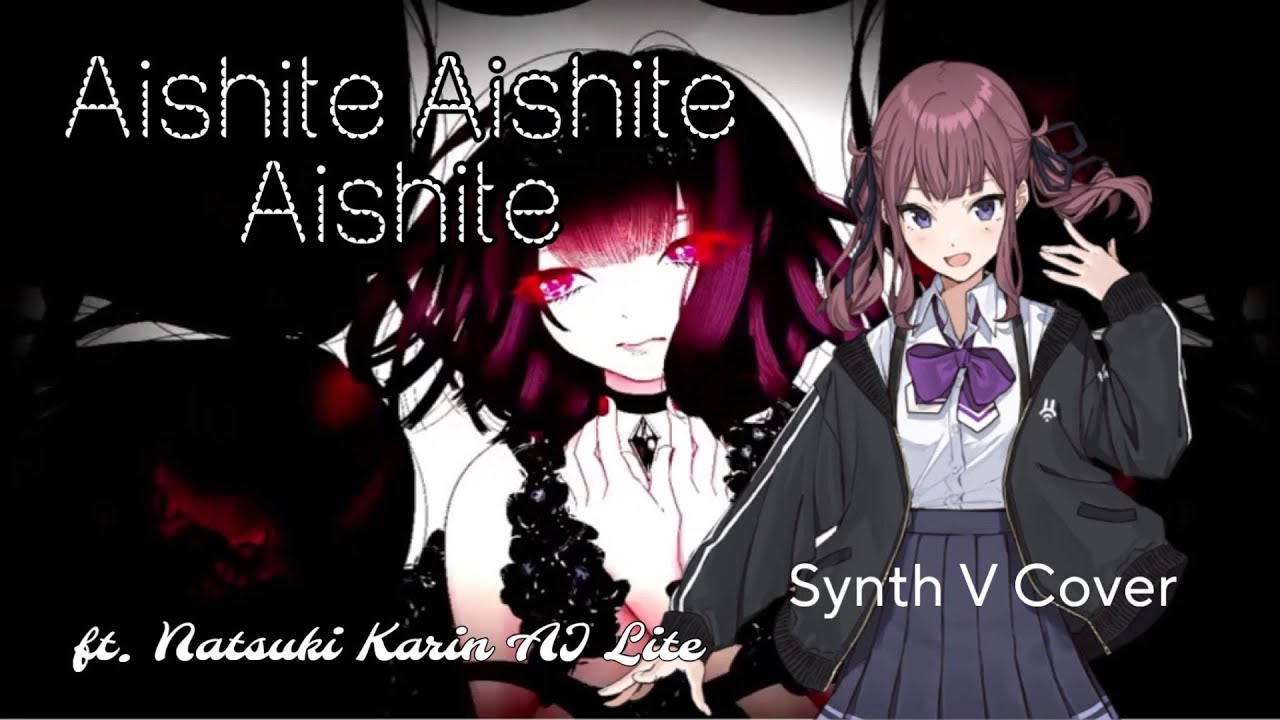 [Synth V Cover] Aishite Aishite Aishite (ft. Natsuki Karin AI Lite)