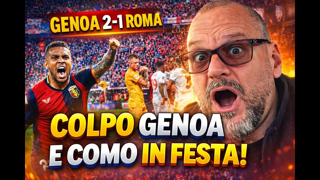CLAMOROSO A MARASSI! Il Genoa-Roma 2-1: COMO IN FESTA!