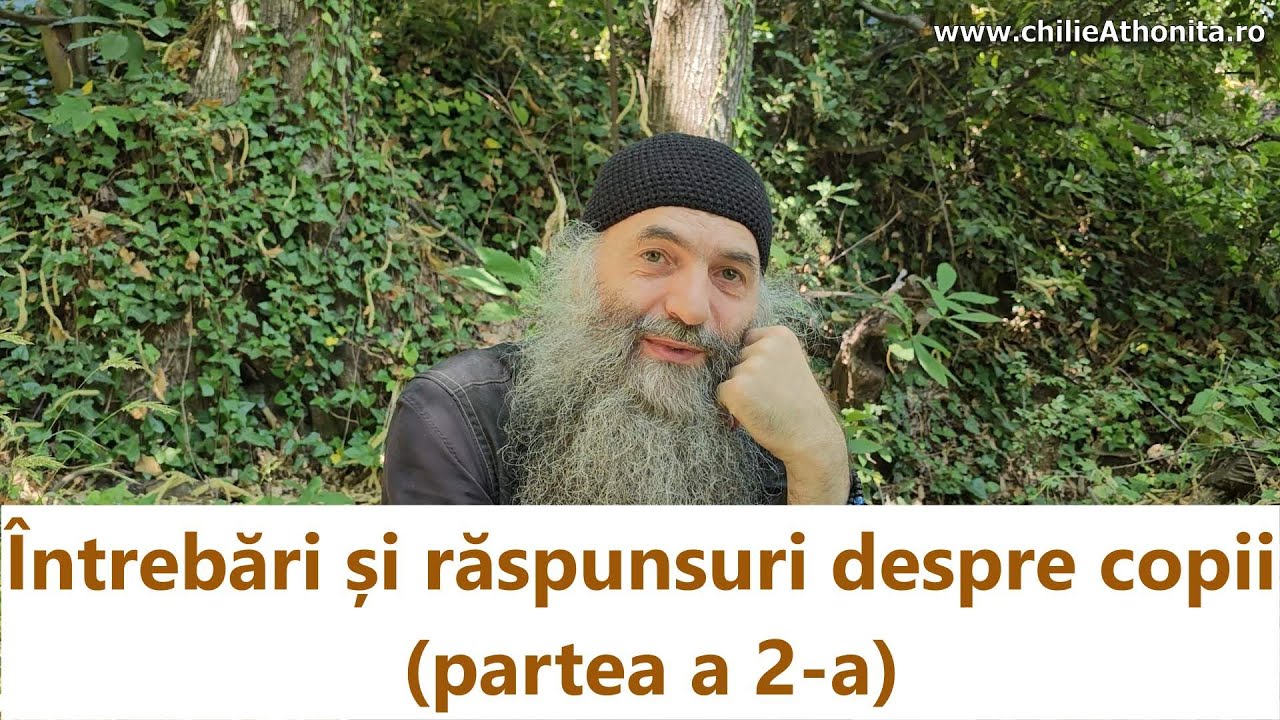 Întrebări și răspunsuri despre copii (partea a 2-a) - p. Pimen Vlad