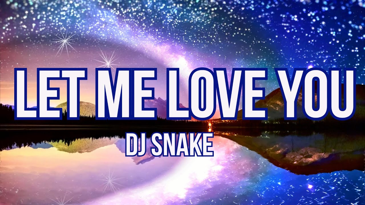 DJ  Snake - Let me love you
