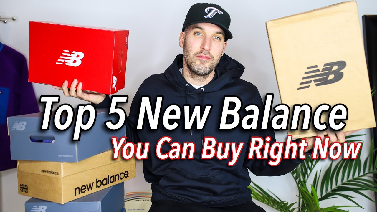 TOP 5 NEW BALANCE SNEAKERS YOU CAN BUY RIGHT NOW!