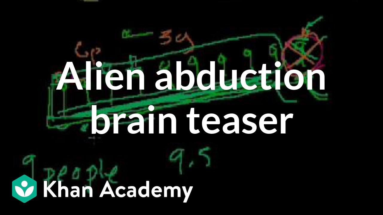 Alien abduction brain teaser | Puzzles | Math for fun and glory | Khan Academy