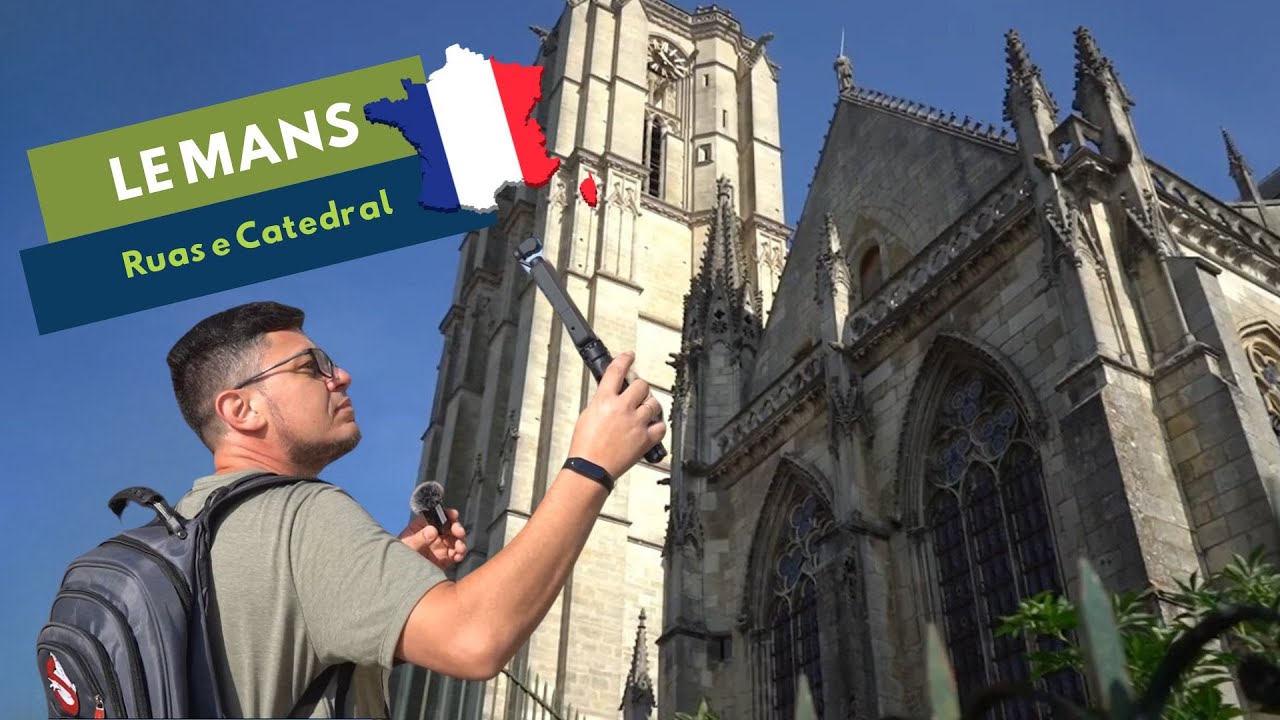 Le Mans - Ruas, Catedral e muito mais!