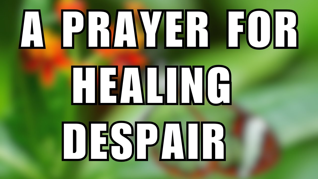 Prayer for Healing Despair