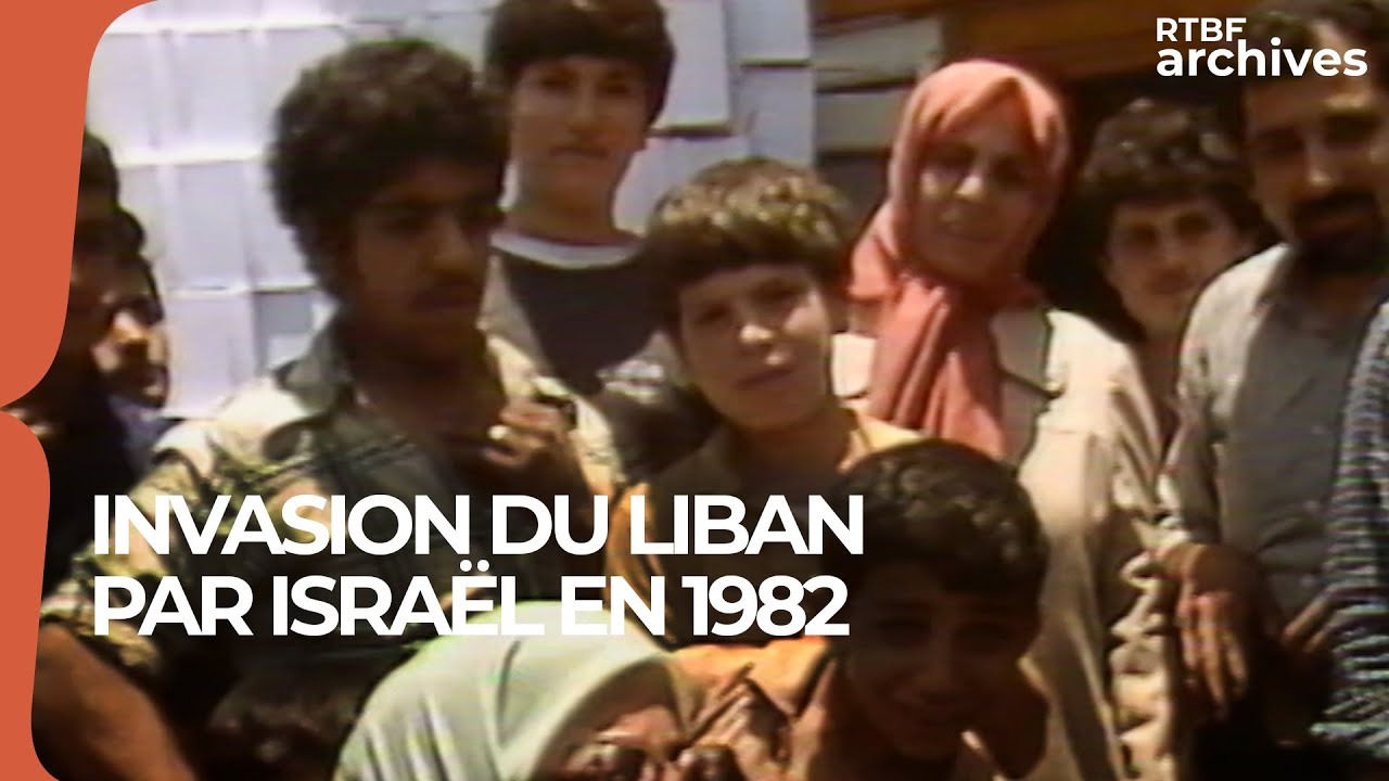 Opération Paix en Galilée : l'invasion du Liban par Israël en 1982 - RTBF archives