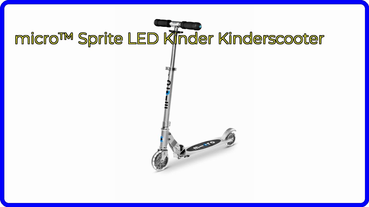BEWERTUNG (2025): micro™ Sprite LED Kinder Kinderscooter. WESENTLICHE Einzelheiten