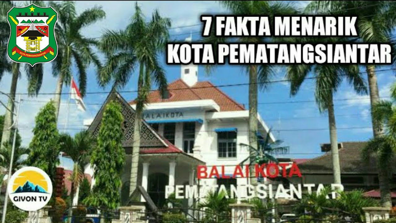 7 FAKTA MENARIK KOTA PEMATANGSIANTAR