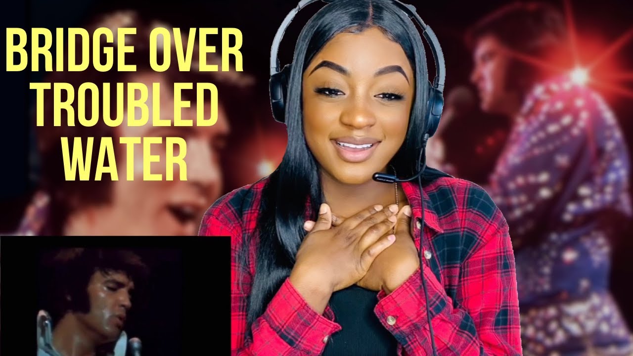 OKAY ELVIS !!! “BRIDGE OVER TROUBLED WATER” (REACTION)