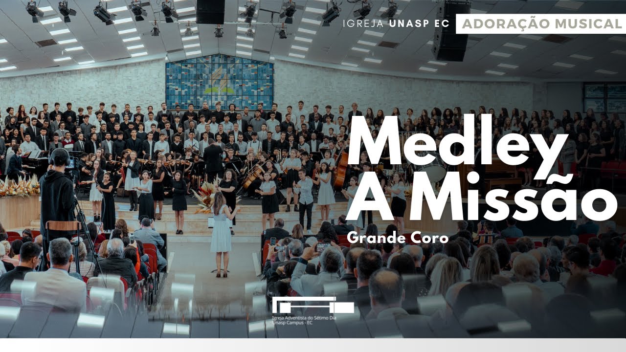 Medley A Miss&atilde;o | Grande Coro | Adora&ccedil;&atilde;o Musical | Igreja Unasp EC