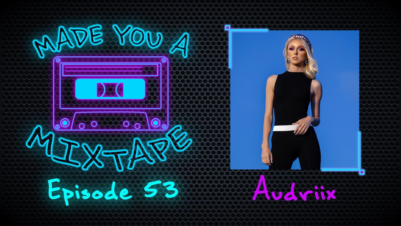 Made You A Mixtape Ep. 53 - Audriix