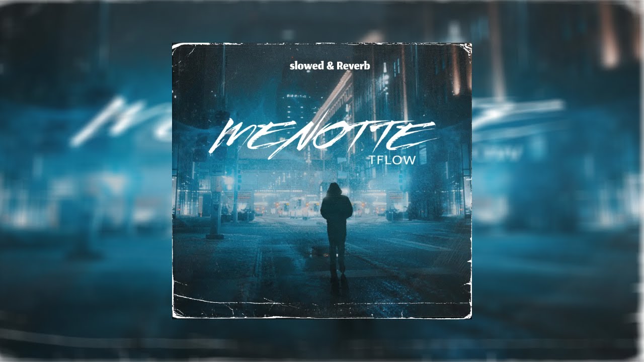 TFLOW - MENOTTE  [ Slowed & Reverb ]