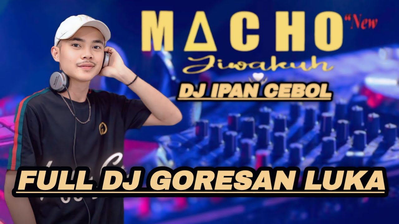 FULL DJ !!OT MACHO NEW JIWAKUH !! Dj IPAN CEBOL !! GORESAN LUKA !!SMART PRODUCTION