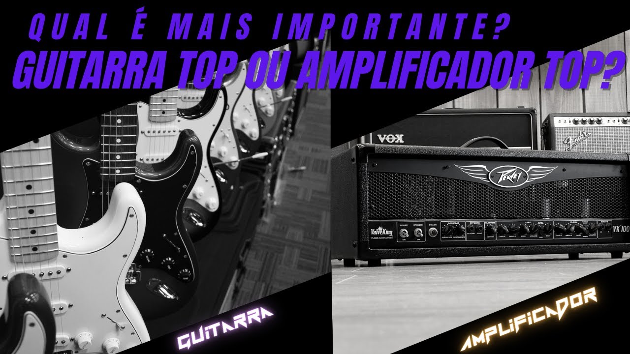 Guitarra ou Amplificador? O Que Faz Mais Diferença no Timbre? Em Qual Investir Primeiro?