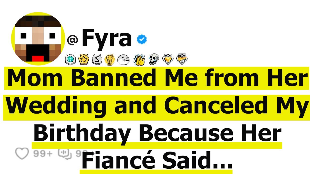 Mom Banned Me from Her Wedding and Canceled My Birthday Because Her Fiancé Said...