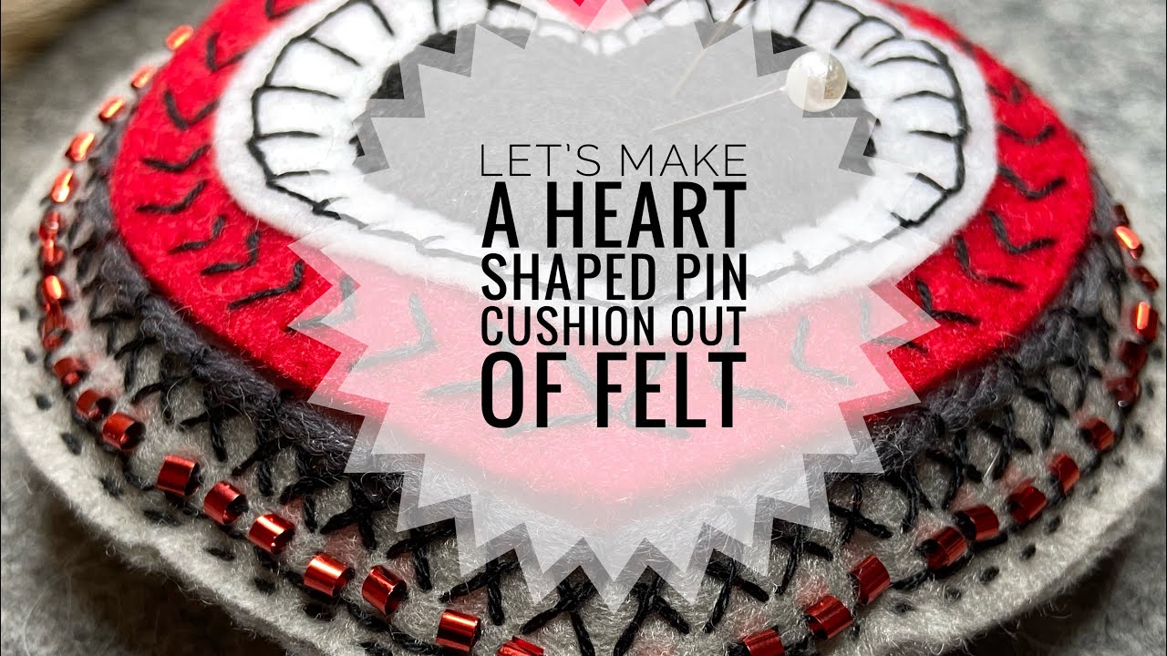 How to Make A Heart Shaped Pin Cushion Out Of Felt - Slow Stitch Embroidery Tutorial - Easy Sewing